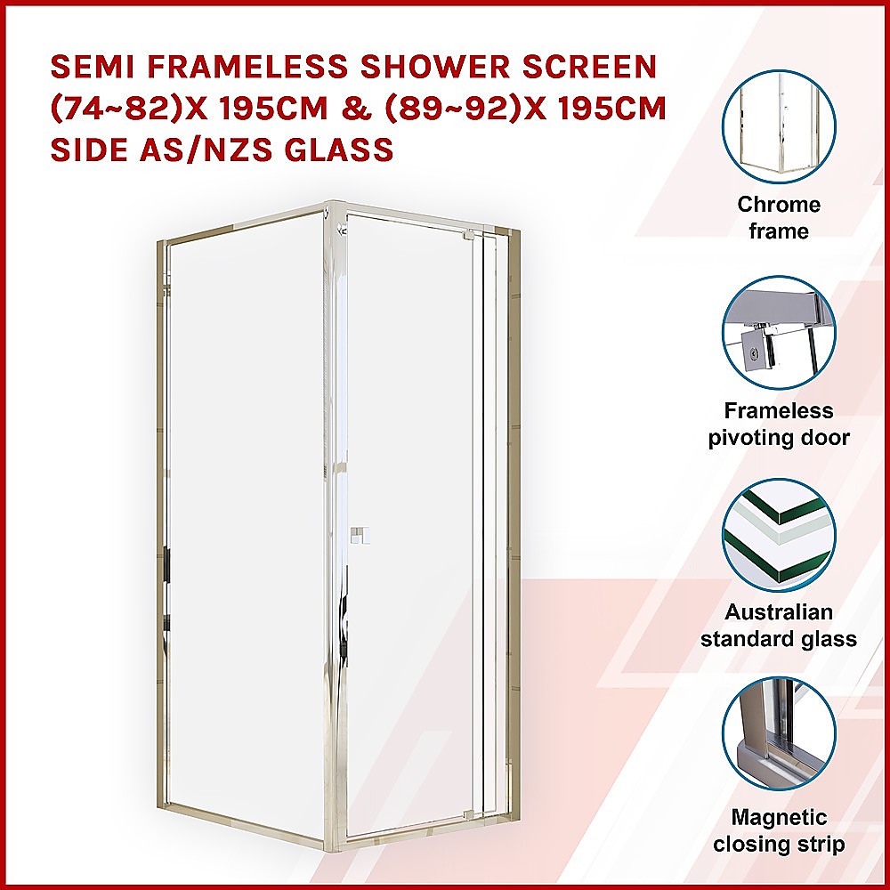 Semi Frameless Shower Screen (74~82)x 195cm & (89~92)x 195cm Side AS/NZS Glass